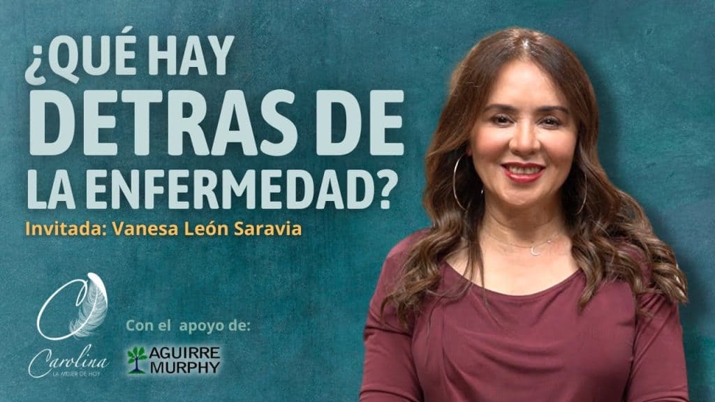 ¿Qué hay detrás de la enfermedad? | Vanesa León Saravia