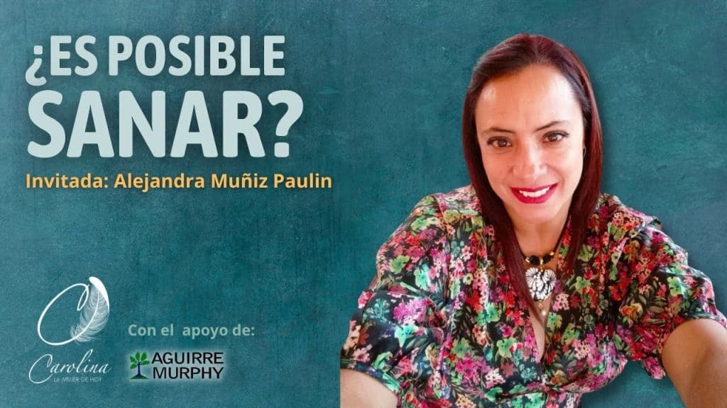 ¿Es posible sanar? | Alejandra Muñiz Paulin